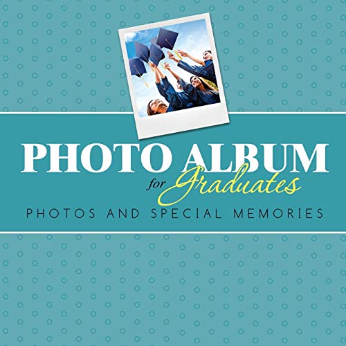 Photo Album For Graduates Photos And Special Memories [Paperback]