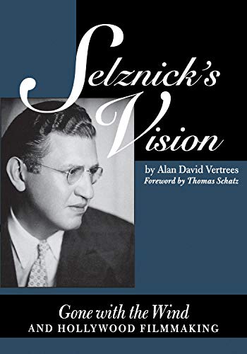 Selznick&39s Vision Gone with the Wind and Hollywood Filmmaking [Paperback]