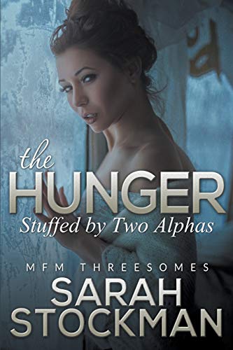 The Hunger Stuffed By Two Alphas (mfm Threesomes) [Paperback]