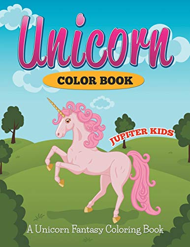 Unicorn Color Book  A Unicorn Fantasy Coloring Book [Paperback]