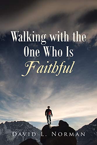 Walking With The One Who Is Faithful [Paperback]