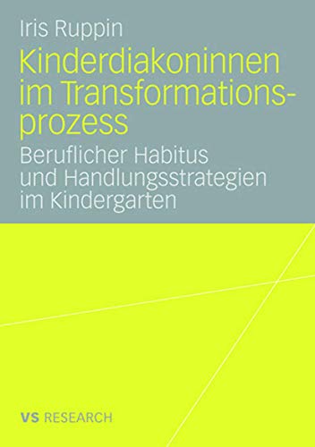Kinderdiakoninnen im Transformationsprozess Beruflicher Habitus und Handlungsst [Paperback]