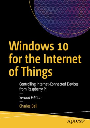 Windows 10 for the Internet of Things Controlling Internet-Connected Devices fr [Paperback]