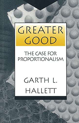 Greater Good The Case For Proportionalism (moral Traditions And Moral Arguments [Paperback]