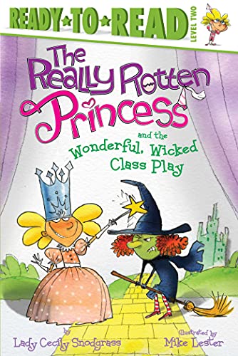 The Really Rotten Princess and the Wonderful, Wicked Class Play Ready-to-Read L [Hardcover]