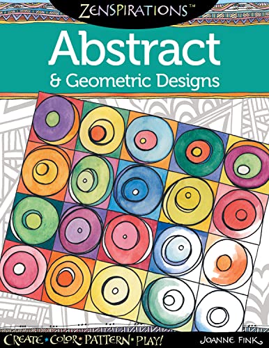 Zenspirations Coloring Book Abstract &amp Geometric Designs Create, Color, Pat [Paperback]