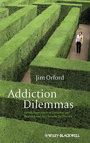 Addiction Dilemmas Family Experiences from Literature and Research and Their Le [Hardcover]