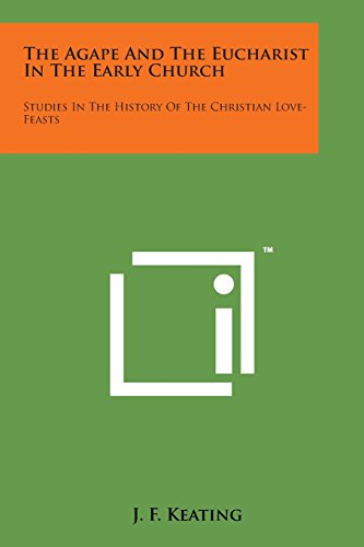 Agape and the Eucharist in the Early Church  Studies in the History of the Chri [Paperback]