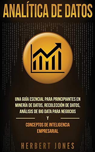 Analtica de Datos  Una Gua Esencial para Principiantes en Minera de Datos, R [Hardcover]