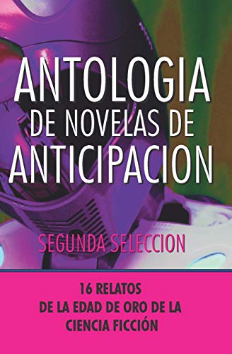 Antologia De Novelas De Anticipacion Ii Segunda Seleccion (volume 2) (spanish E [Paperback]