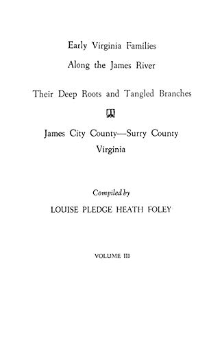 Early Virginia Families Along The James River  Their Deep Roots And Tangled Bra [Paperback]