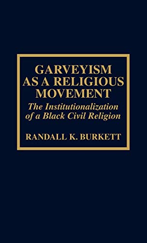 Garveyism as a Religious Movement The Institutionalization of a Black Civil Rel [Hardcover]