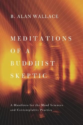 Meditations of a Buddhist Skeptic A Manifesto for the Mind Sciences and Contemp [Paperback]