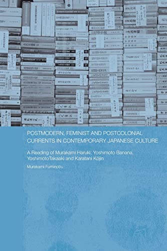 Postmodern, Feminist and Postcolonial Currents in Contemporary Japanese Culture [Paperback]
