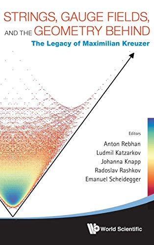 Strings, Gauge Fields, And The Geometry Behind The Legacy Of Maximilian Kreuzer [Hardcover]