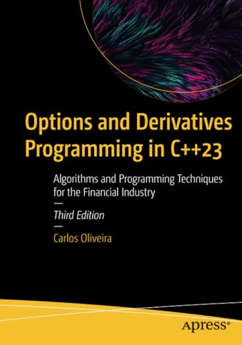 Options and Derivatives Programming in C++23 Algorithms and Programming Techniq [Paperback]