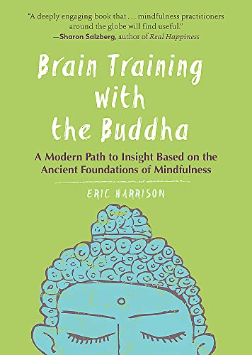 Brain Training with the Buddha A Modern Path to Insight Based on the Ancient Fo [Paperback]