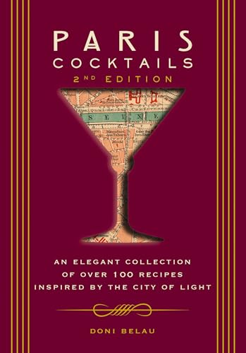 Paris Cocktails, Second Edition An Elegant Collection of Over 100 Recipes Inspi [Hardcover]