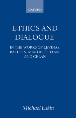 Ethics and Dialogue In the Works of Levinas, Bakhtin, Mandel'shtam, and Celan [Hardcover]