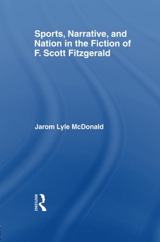 Sports, Narrative, and Nation in the Fiction of F. Scott Fitzgerald [Paperback]