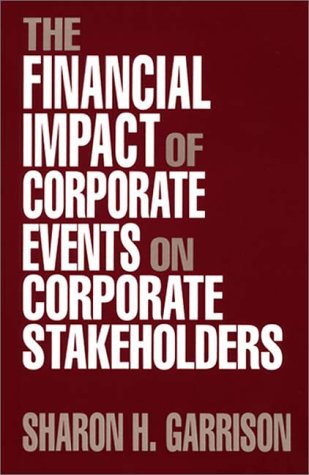 The Financial Impact Of Corporate Events On Corporate Stakeholders [Hardcover]