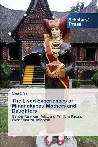 The Lived Experiences Of Minangkabau Mothers And Daughters [Paperback]