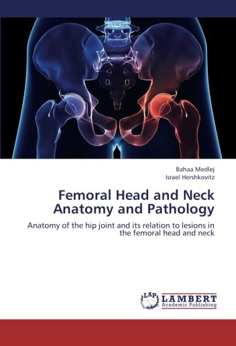 Femoral Head and Neck Anatomy and Pathology [Paperback]