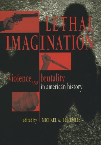 Lethal Imagination Violence and Brutality in American History [Paperback]