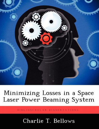 Minimizing Losses in a Space Laser Power Beaming System [Paperback]