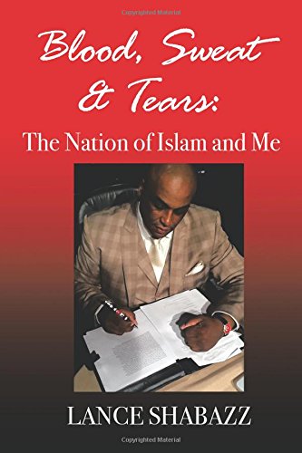 Blood Sweat & Tears The Nation Of Islam And Me [Paperback]