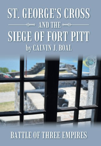 St. George's Cross And The Siege Of Fort Pitt Battle Of Three Empires [Hardcover]