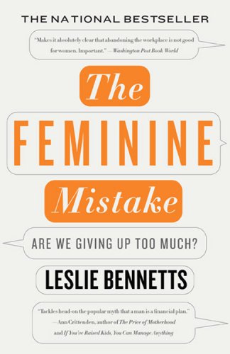 The Feminine Mistake Are We Giving Up Too Much [Paperback]