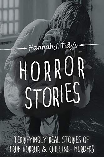 Horror Stories  Terrifyingly REAL Stories of True Horror and Chilling- Murders [Paperback]
