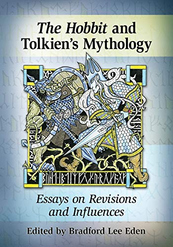 The Hobbit In Tolkien's Mythology Essays On Revisions And Influences [Paperback]