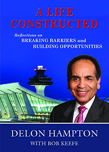 A Life Constructed Reflections On Breaking Barriers And Building Opportunities [Hardcover]