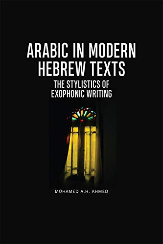 Arabic in Modern Hebrew Texts The Stylistics of Exophonic Writing [Hardcover]