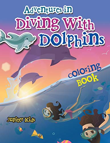 Adventures in Diving with Dolphins Coloring Book [Paperback]