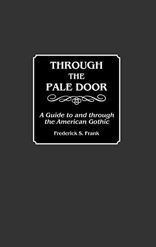 Through the Pale Door A Guide to and through the American Gothic [Hardcover]