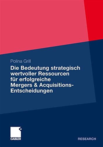 Die Bedeutung strategisch wertvoller Ressourcen fr erfolgreiche Mergers &amp A [Paperback]