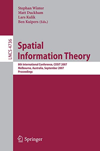 Spatial Information Theory 8th International Conference, COSIT 2007, Melbourne, [Paperback]
