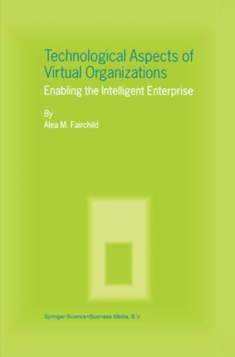 Technological Aspects of Virtual Organizations Enabling the Intelligent Enterpr [Paperback]