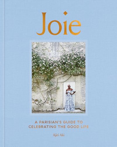Joie A Parisian's Guide to Celebrating the Good Life [Hardcover]