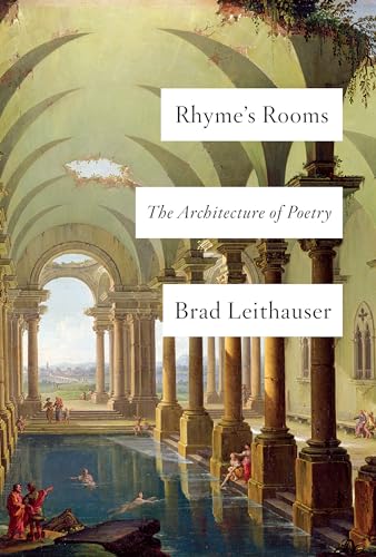 Rhyme's Rooms The Architecture of Poetry [Hardcover]