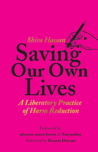 Saving Our Own Lives A Liberatory Practice of Harm Reduction [Paperback]