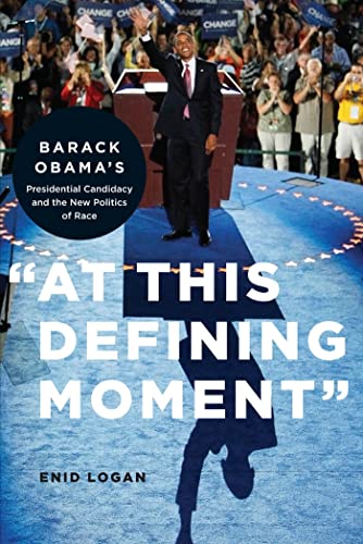 At This Defining Moment Barack Obamas Presidential Candidacy and the New Pol [Hardcover]