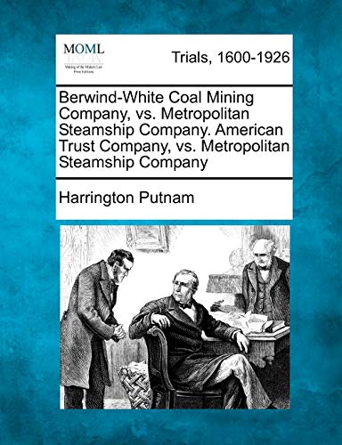 Berwind-White Coal Mining Company, vs. Metropolitan Steamship Company. American  [Paperback]