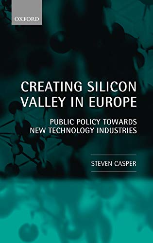 Creating Silicon Valley in Europe Public Policy Towards New Technology Industri [Hardcover]