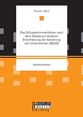Das Schutzschirmverfahren Nach Dem Gesetz Zur Weiteren Erleichterung Der Sanieru [Paperback]