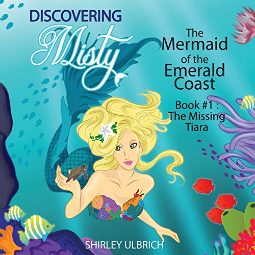 Discovering Misty, the Mermaid of the Emerald Coast  Book 1 the Missing Tiara [Paperback]