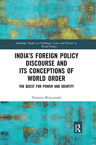Indias Foreign Policy Discourse and its Conceptions of World Order The Quest f [Paperback]